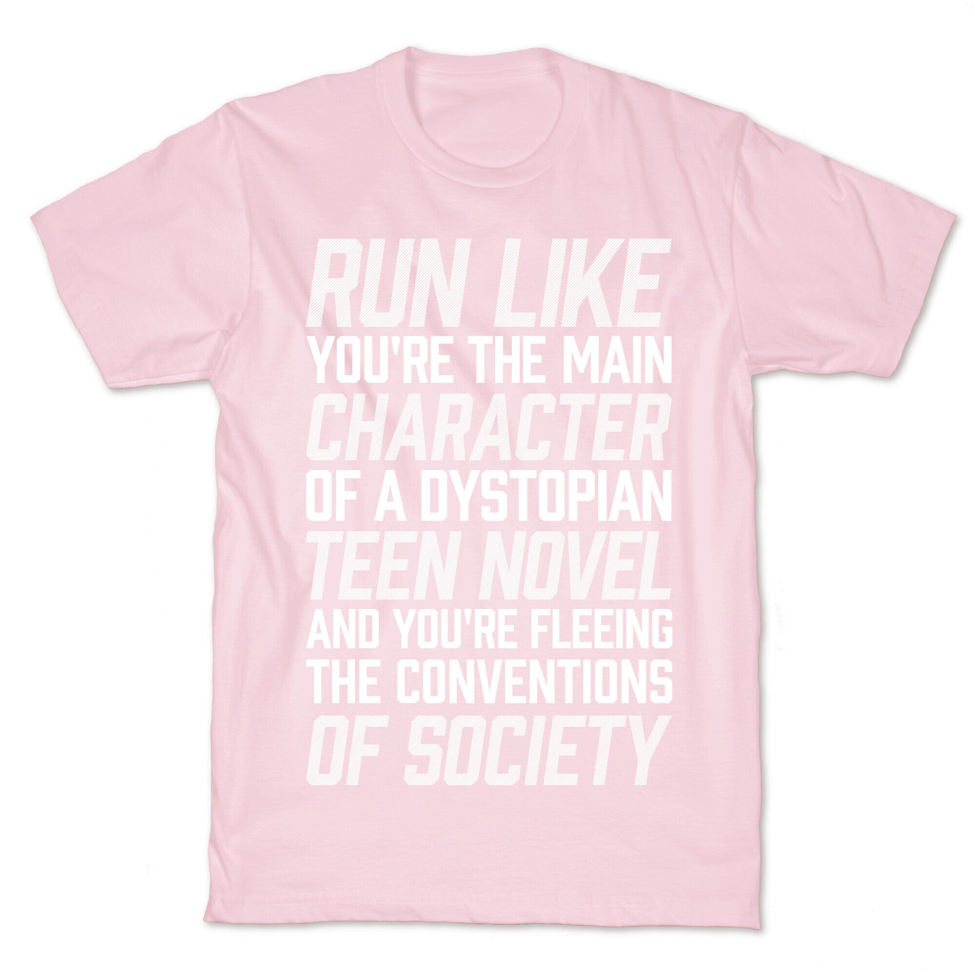 Run Like You're The Main Character In A Dystopian Teen Novel T-Shirt